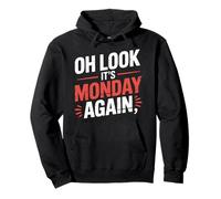 Oh Look It's Monday Again Sarcasm Tired Routine - Pullover Hoodie