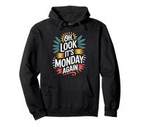 Oh Look It's Monday Again Sarcasm Tired Routine |- Pullover Hoodie
