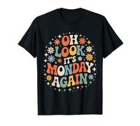 Oh Look It's Monday Again Sarcasm Tired Routine |- T-Shirt