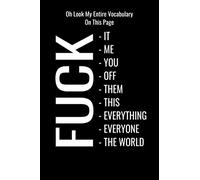 Oh Look My Entire Vocabulary On this Page FUCK THE WORLD NOTEBOOK: Lined Notebook (120 Pages 6" x 9" ), *MATURE* Journal, Funny Adult Travel Journal, ... Adult Gifts, Fuck It Notebook, Adult Notebook