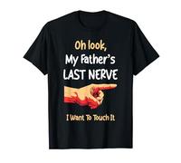 Oh Look My Father's Last Nerve Sarcastic Dad Joke from Kids T-Shirt