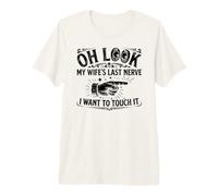 Oh Look My Wife's Last Nerve I Want to Touch It Husband Premium T-Shirt