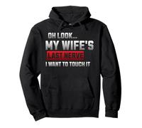 oh look my wife's last nerve i want to touch it Pullover Hoodie