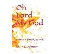 Oh Lord My God: Prayer Journal and Notebook for those who love to write study notes and prayers.