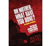 Oh Mother, What Have You Done?: The Making of Psycho 2: The Making of Psycho II