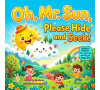 Oh, Mr. Sun, Please Hide and Seek!: A Funny Rhyming Picture Book About Sunshine, Rainy Days, and Finding Joy