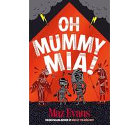 Oh Mummy Mia!: the Gods Squad take Ancient Egypt in Maz Evans's laugh-out-loud adventure