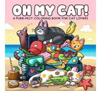 Oh My Cat! A Purr-fect Coloring Book for Cat Lovers: 40 Cute & Cozy Illustrations - A Stress Relief Experience for Teens and Adults