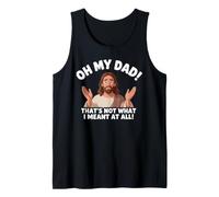 Oh My Dad That's Not What I Meant At All Jesus Christian Tank Top