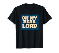 Oh My Dear Lord Look T-Shirt
