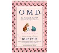 Oh My Dog!: by Peri Taub, PTWP (Pandemic Therapist With Paws). As transcribed by her person, BARB TAUB