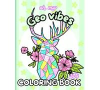 oh my Geo vibes coloring book A4: Bold and easy geometric animal illustrations with charming floral and mandala elements-designed for a cozy, relaxing ... and kids! (My favorites and all there sizes!)