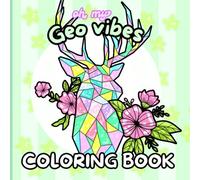 oh my Geo vibes coloring book: Bold and easy geometric animal illustrations with charming floral and mandala elements-designed for a cozy, relaxing ... and kids! (My favorites and all there sizes!)