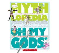 Oh My Gods!: A Look-it-Up Guide to the Gods of Mythology (Mythlopedia)