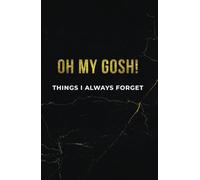 Oh my gosh! Thing I Always Forget: Quirky Notebook Journal, Perfect Gift for Colleagues, Friends, and Loved Ones