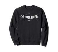 OH MY GOTH Sweatshirt