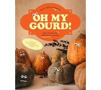 Oh My Gourd!: How to carve a pumpkin plus 29 other fun Halloween activities