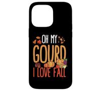 Oh My Gourd I Love Autumn Funny Fall Pumpkin Case for iPhone 14 Pro Max