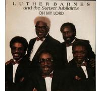 Oh My Lord by Luther Barnes & Sunset Jubilaires (2013-05-03)