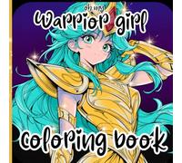 Oh My Warrior Girl Coloring Book: Bold & Beautiful Heroines in Glorious Armor - 40 Epic Warrior Women to Color