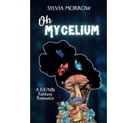 Oh Mycelium: Second Edition: 2 (The Shifting Shapes Gathering)