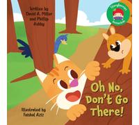 Oh No, Don't Go There!: A Tale Of A Big Scary.... Well, Who Knows What ?!