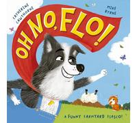 Oh No, Flo!: A funny farmyard fiasco!