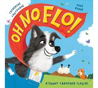 Oh No, Flo! : A funny farmyard fiasco!
