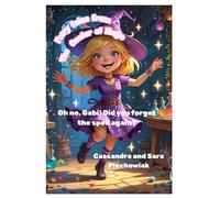 Oh no, Gabi! Did you forget the spell again? (Fairy Tales from the Center of Magic)