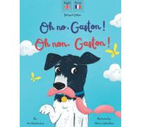 Oh No Gaston! Oh Non Gaston!: A French - English bilingual book for children