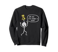 Oh no! I'm under a tack Stickman Stick Figure Graphic Funny Sweatshirt