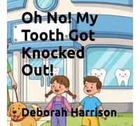 Oh No! My Tooth Got Knocked Out!