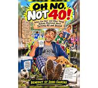 Oh No, Not 40!: Aches, Ear Hair and Other Things Nobody Mentioned About Turning 40 and Beyond (The Oh No! Birthday Series)