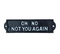 Oh No Not You Again Cast Iron Plaque Sign Wall Décor Decoration 5.5cm x 21cm