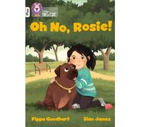Oh No, Rosie! : Band 10+/White Plus