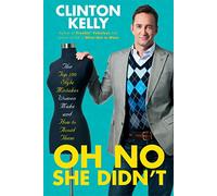 Oh No She Didn't: The Top 100 Style Mistakes Women Make and How to Avoid Them