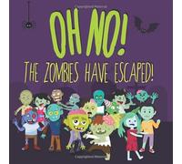 Oh No! The Zombies Have Escaped!: A Fun (Slightly Scary) Search And Find Book For 2-5 Year Olds