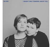 Oh Pep - I Wasn't Only Thinking About You [New CD] Digipack Packaging