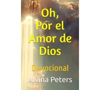 Oh, Por el Amor de Dios: Devocional