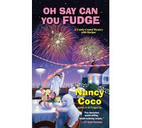 Oh Say Can You Fudge (Candy-Coated Mystery with Recipes): 3 (A Candy-coated Mystery)