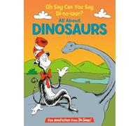 Oh Say Can You Say Di-no-saur?: All About Dinosaurs (Cat in the Hat's Learning Library)