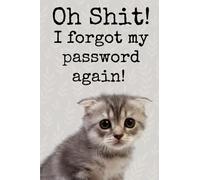 Oh Shit! I Forgot My Password Again!: Password Book With Alphabetical Tabs. Website Password Logbook. Funny Gift for Seniors - Cute Cat Design