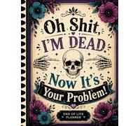 Oh Shit, I’m Dead. Now It’s Your Problem!: The End-of-Life Planner Record Book provides a clear record of your important personal details.