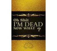 Oh Shit I’M DEAD NOW THAT ?: Structured Framework: Guided prompts and checklists to ensure nothing is overlooked.