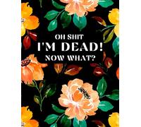 Oh Shit I’M DEAD, NOW WHAT?: 2023 A5 Paperback Planner