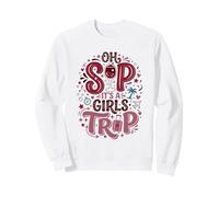 Oh Sip It's A Girls Trip Vacation Travel Weekend Sweatshirt