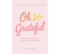 Oh So Grateful Gratitude Journal: 100 Five Minute Guided Notebook Prompts | Daily Reflection Pages | Spark joy | Simple Christian faith filled book for women, moms, and teen girls | 6x9 inch, 120 page