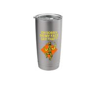 Oh Sorry Did My Face Say that Funny Sarcastic Humor Sarcasm Stainless Steel Insulated Tumbler
