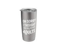 Oh Sorry I Thought I was Dealing with Adults - Stainless Steel Insulated Tumbler