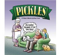 Oh, Sure! Blame It on the Dog!: A Pickles Collection